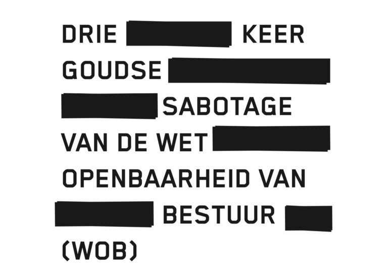 Drie keer Goudse sabotage van de Wet openbaarheid van bestuur (Wob)